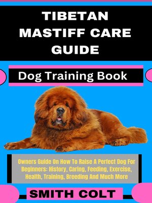 cover image of TIBETAN MASTIFF CARE GUIDE  Dog Training Book
